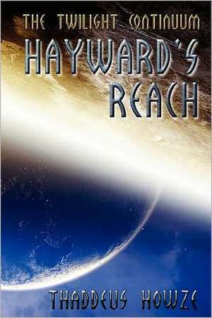 Hayward's Reach: Tales of the Twilight Continuum de Thaddeus Howze