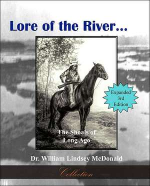 Lore of the River...the Shoals of Long Ago de William Lindsey McDonald