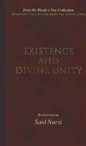 Existence & Divine Unity: From the Risale-i Nur Collection de Bediüzzaman Said Nursi