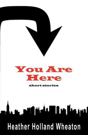 You Are Here: 180 de Heather Holland Wheaton