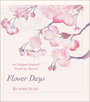 Flower Days: A Creativity Journal for Quilters de Kumiko Sudo