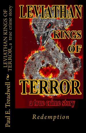 Leviathan Kings of Terror, a True Crime Memoir de Paul E. Treadwell