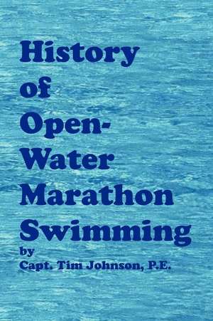 History of Open-Water Marathon Swimming de Timothy M. Johnson