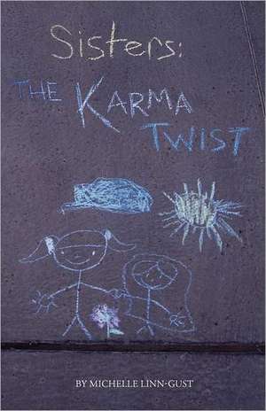 Sisters: The Karma Twist de Michelle Linn-Gust