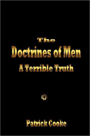 The Doctrines of Men - A Terrible Truth de Patrick Cooke