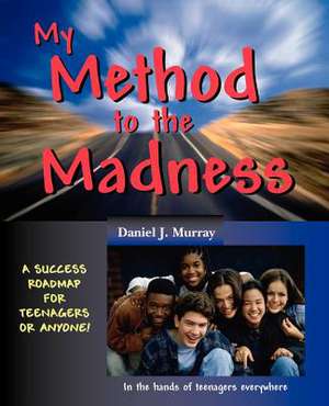 My Method to the Madness de Daniel J. Murray