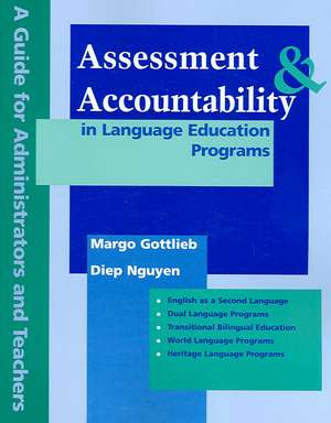 Assessment and Accountability in Language Education Programs: A Guide for Administrators and Teachers de Margo H. Gottlieb