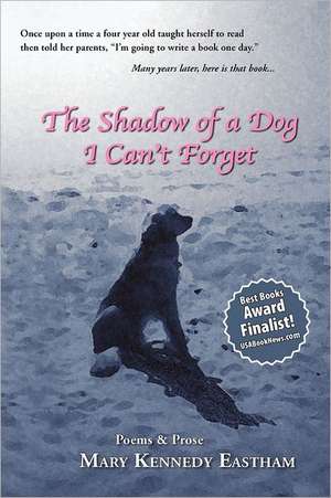 The Shadow of a Dog I Can't Forget de Mary Kennedy Eastham