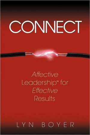 Connect: Affective Leadership for Effective Results de Lyn Boyer