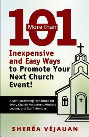 More Than...101 Inexpensive and Easy Ways to Promote Your Church Event de Sherea Vejauan