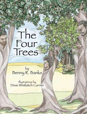 The Four Trees de Benny R Banks