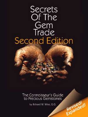 Secrets of the Gem Trade: The Connoisseur's Guide to Precious Gemstones de Richard W. Wise