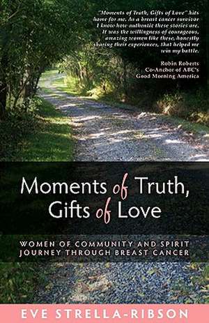 Moments of Truth, Gifts of Love de Eve Strella-Ribson