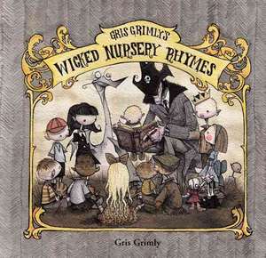 Gris Grimly's Wicked Nursery Rhymes I de Gris Grimly