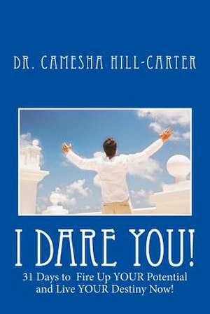 I Dare You! de Dr Camesha Hill-Carter