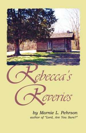 Rebecca's Reveries de Marnie L. Pehrson