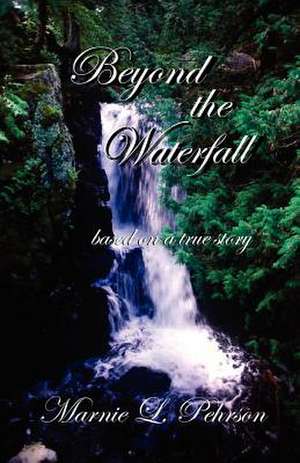 Beyond the Waterfall de Marnie L. Pehrson