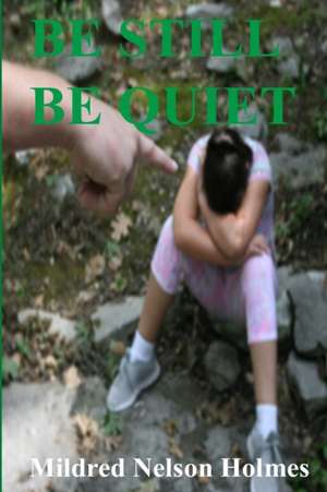 Be Still Be Quiet de Mildred Nelson Holmes
