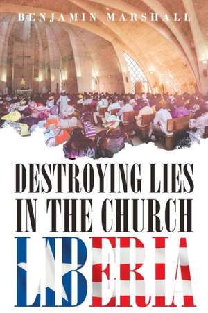 DESTROYING LIES IN THE CHURCH LIBERIA de Benjamin Marshall