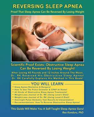 Reversing Sleep Apnea: Proof that Sleep Apnea Can Be Reversed By Losing Weight de Rao Konduru