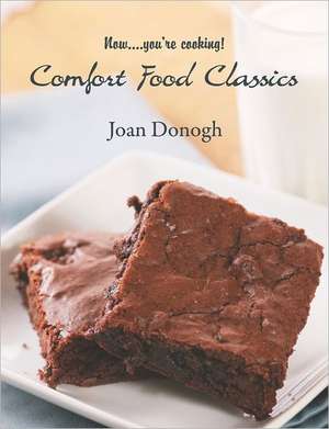 Now....You're Cooking! Comfort Food Classics: The Burroughs Bits de Joan Donogh