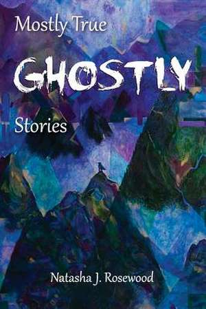 Mostly True Ghostly Stories