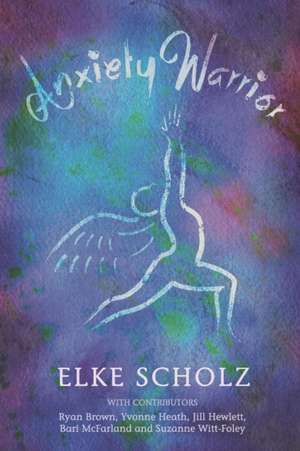 Anxiety Warrior de Elke Scholz