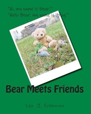 Bear Meets Friends de Sorensen, Lea J.