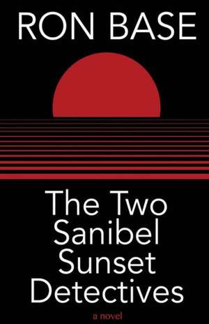 The Two Sanibel Sunset Detectives de Ron Base