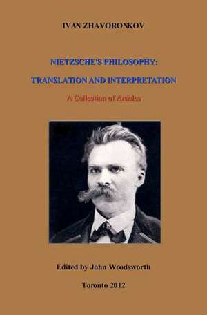 Nietzsche's Philosophy: Translation and Interpretation de Ivan Zhavoronkov