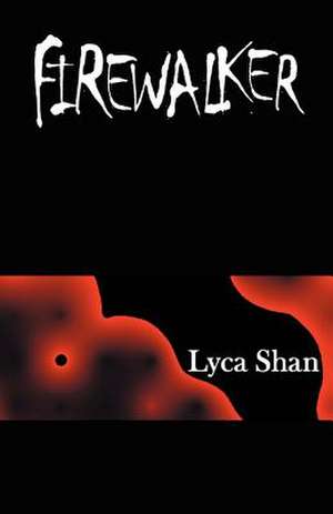 Firewalker de Lyca Shan