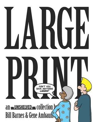 Large Print: An Unshelved Collection de Bill Barnes