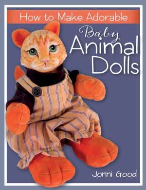 How to Make Adorable Baby Animal Dolls de Jonni Good