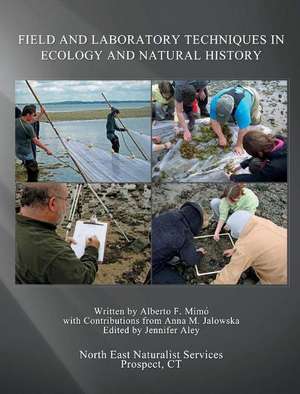 Field and Laboratory Techniques in Ecology and Natural History: This Field Techniques Manual Is Recommended for High School and College Tea de Alberto Mimo