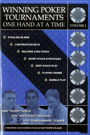 Winning Poker Tournaments One Hand at a Time, Volume I de Jon Turner