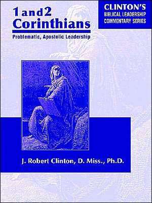 1 and 2 Corinthians Problematic Apostolic Leadership de J. Robert Clinton