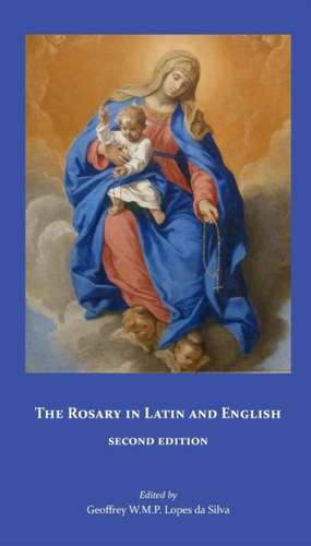 The Rosary in Latin and English, Second Edition de Geoffrey W. M. P. Lopes Da Silva