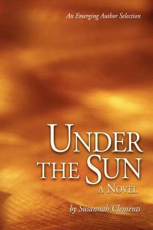 Under the Sun de Susannah N. Clements