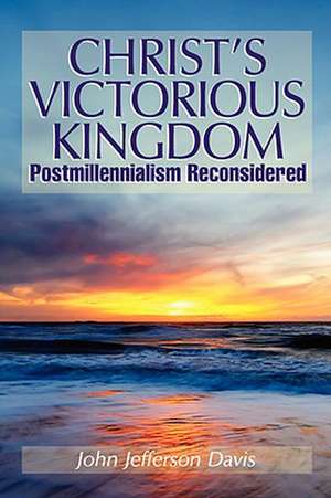 Christ's Victorious Kingdom de John Jefferson Davis