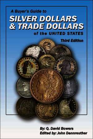 A Buyer's Guide to Silver Dollars and Trade Dollars of the United States de Q. David Bowers