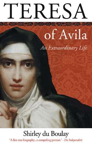 Teresa of Avila de Shirley Du Boulay