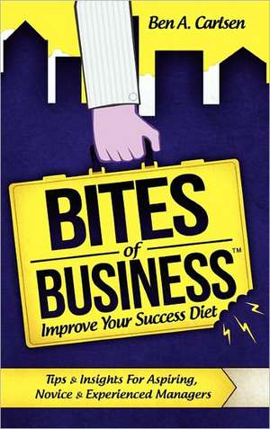 Bites of Business de Ben A. Carlsen