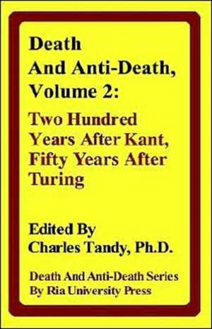 Death and Anti-Death, Volume 2: Two Hundred Years After Kant, Fifty Years After Turing de Nick Bostrom