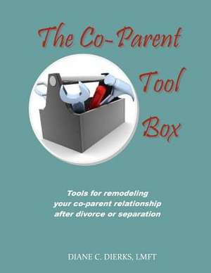 The Co-Parent Tool Box de Diane Dierks Lmft