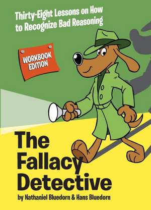 The Fallacy Detective de Nathaniel Bluedorn