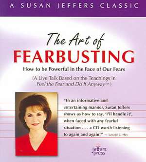 The Art of Fearbusting de Susan Jeffers