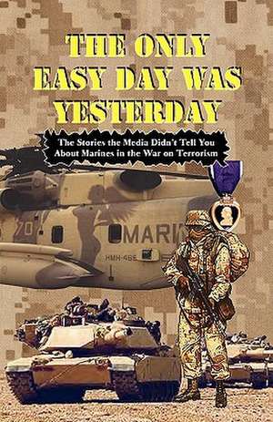 The Only Easy Day Was Yesterday - Fighting the War on Terrorism de Andrew Anthony Bufalo