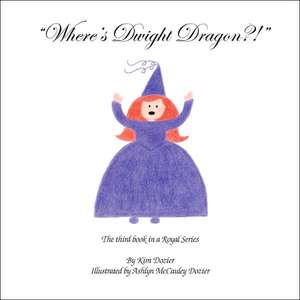 Where's Dwight Dragon?! de Kim L Dozier