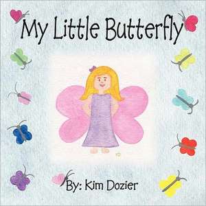 My Little Butterfly de Kim L Dozier