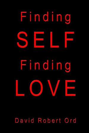 Finding Self Finding Love de David Robert Ord